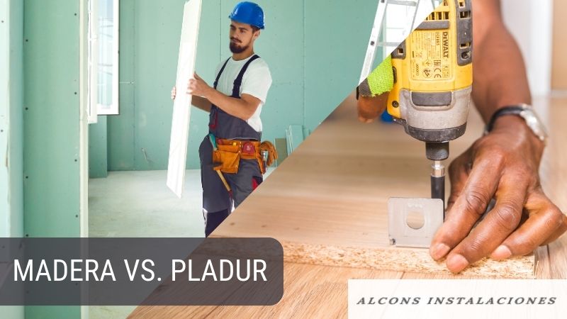 Pladur vs. Madera: ¿Cuál es la mejor opción para tu proyecto?